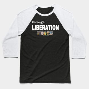 Through Liberation Peace - Front Baseball T-Shirt